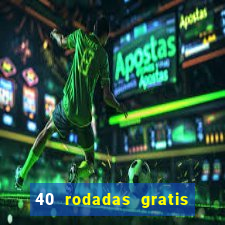 40 rodadas gratis jon bet